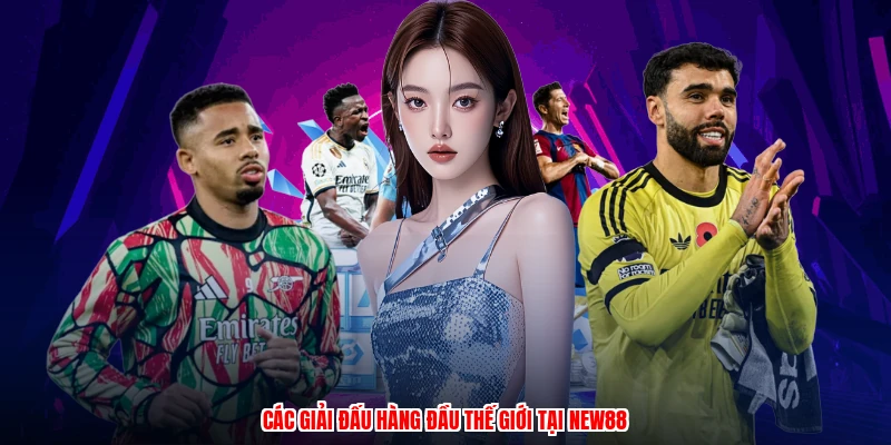Các giải đấu hàng đầu thế giới tại NEW88