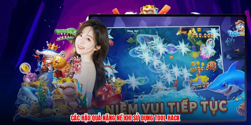 Các hậu quả nặng nề khi sử dụng tool hack