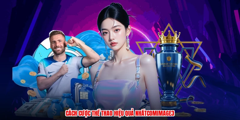Cách cược thể thao hiệu quả nhấtcomimage3