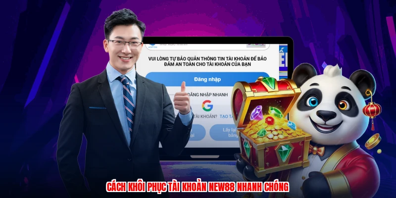 Cách khôi phục tài khoản NEW88 nhanh chóng