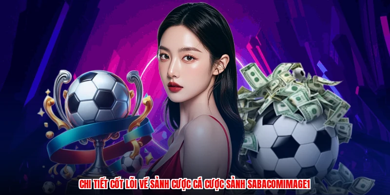 Chi tiết cốt lõi về sảnh cược cá cược sảnh SABAcomimage1