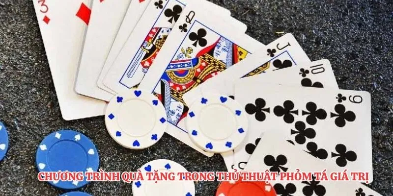 Chương trình quà tặng trong thủ thuật phỏm tá giá trị