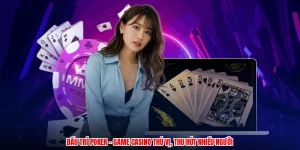 Đấu Trí Poker - Game Casino Thú Vị, Thu Hút Nhiều Người