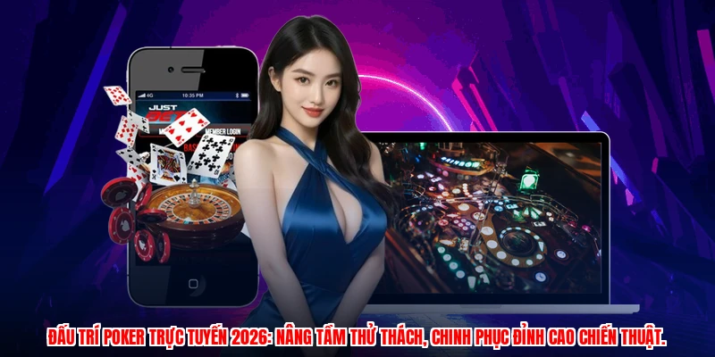 Đấu trí poker trực tuyến 2026: Nâng tầm thử thách, chinh phục đỉnh cao chiến thuật.
