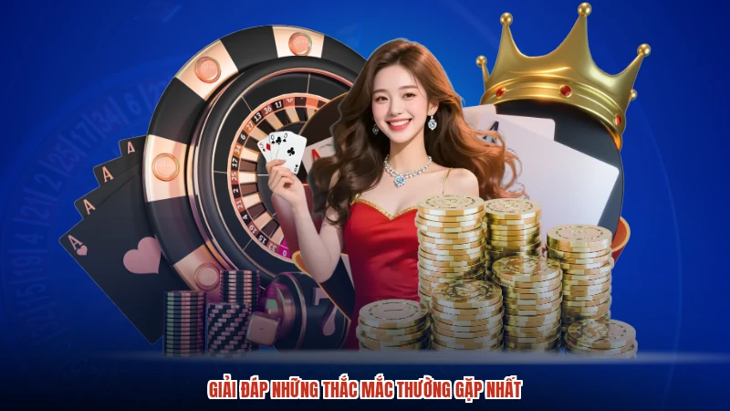 Giải đáp những thắc mắc thường gặp nhất
