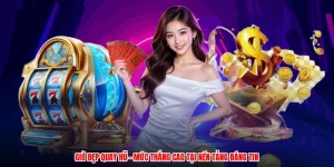 Giờ Đẹp Quay Hũ - Mức Thắng Cao Tại Nền Tảng Đáng Tin