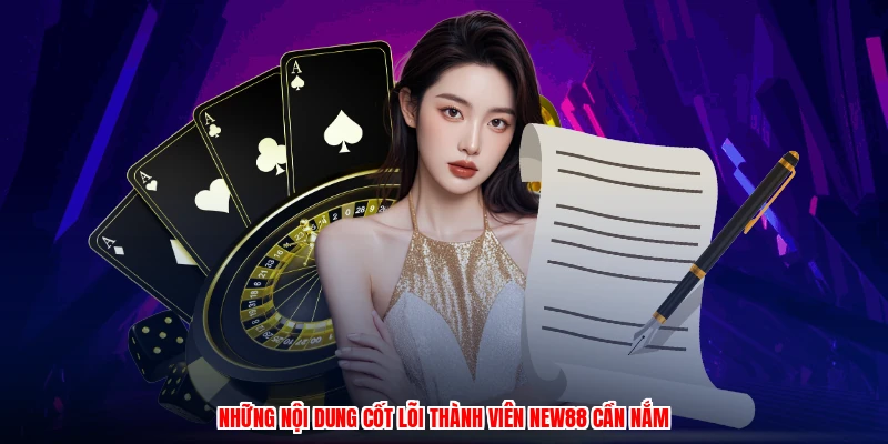 Những nội dung cốt lõi thành viên NEW88 cần nắm