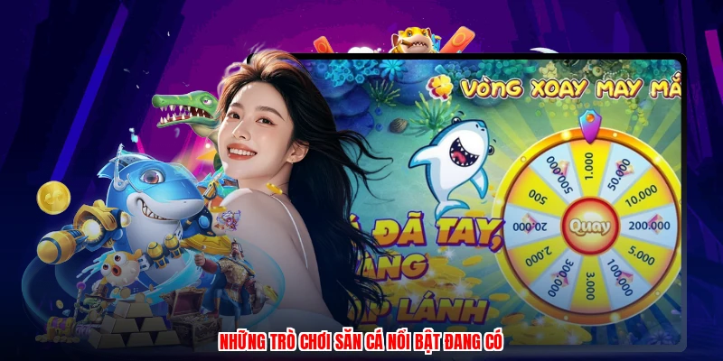Những trò chơi săn cá nổi bật đang có
