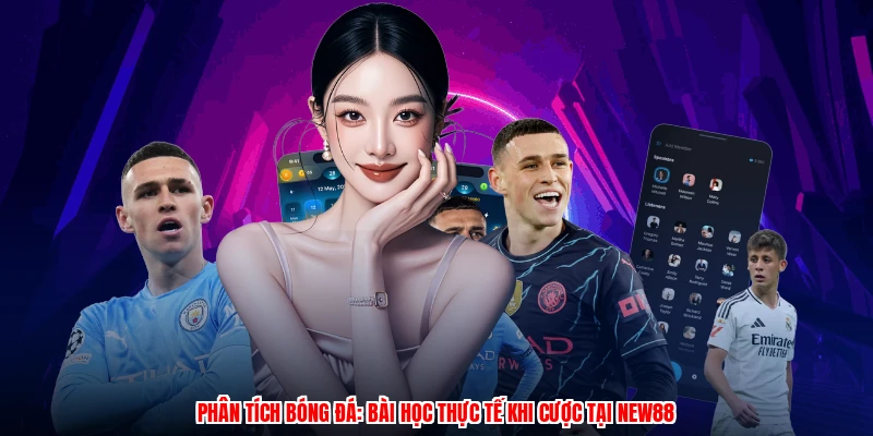 Phân Tích Bóng Đá: Bài Học Thực Tế Khi Cược Tại NEW88