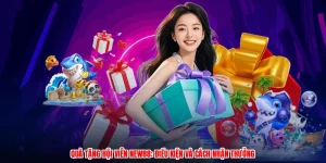 Quà Tặng Hội Viên NEW88: Điều Kiện Và Cách Nhận Thưởng