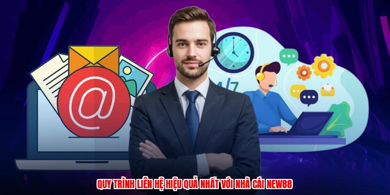 Quy trình liên hệ hiệu quả nhất với nhà cái NEW88