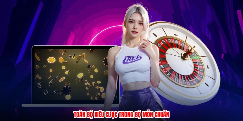 Toàn bộ kiểu cược trong bộ môn chuẩn